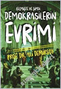 Demokrasilerin Evrimi : Geçmişte ve Şimdi Tartışılması -        2023