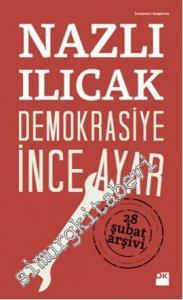 Demokrasiye İnce Ayar: Öncesi ve Sonrasıyla 28 Şubat Süreci -