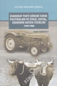 Demokrat Parti Dönemi Tarım Politikaları ve Siyasi Sosyal Ekonomik Hayata Tesirleri 1950 - 1960 -        2017