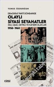 Demokrat Parti Döneminde Olaylı Siyasi Seyahatler -        2025