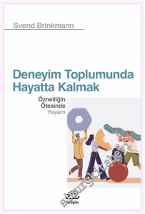 Deneyim Toplumunda Hayatta Kalmak - Öznelliğin Ötesinde Yaşam -