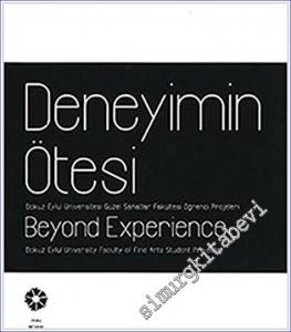 Deneyimin Ötesi : Dokuz Eylül Üniversitesi Güzel Sanatlar Fakültesi Öğrenci Projeleri = Beyond Experience : Dokuz Eylül University's Faculty of Fine Arts Student Projects -        2012