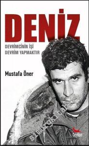 Deniz: Devrimcinin İşi Devrim Yapmaktır -