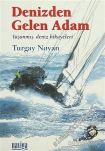 Denizden Gelen Adam: Yaşanmış Deniz Hikâyeleri 1 -        2016