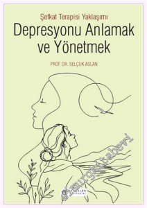 Depresyonu Anlamak ve Yönetmek - Şefkat Terapisi Yaklaşımı -         2026