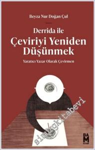 Derrida ile Çeviriyi Yeniden Düşünmek : Bir Yaratıcı Yazar Olarak Çevirmen -        2025
