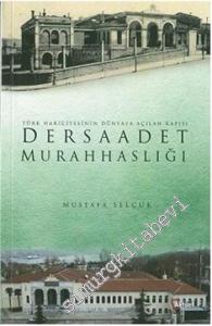 Dersaadet Murahhaslığı: Türk Hariciyesinin Dünyaya Açılan Kapısı -        2013