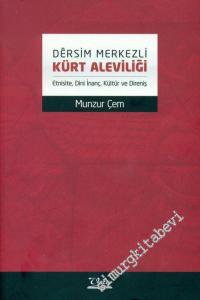 Dersim Merkezli Kürt Aleviliği ( Etnisite, Dini İnanç, Kültür ve Direniş ) -