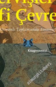 Dervişler ve Sufi Çevreler: Klasik Çağ Osmanlı Toplumunda Tasavvufi Şahsiyetler -