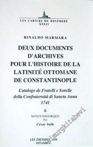 Deux Documents d'Archives Pour l'Histoire de la Latinite Ottomane de Constantinople: Catalogo de Fratelli e Sorelle della Confraternita di Sancta Anna 1741 & Notice Historique par Cesar Saih -        2004