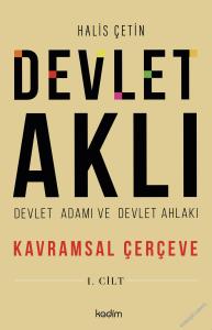Devlet Aklı - Devlet Adamı ve Devlet Ahlakı : Kavramsal Çerçeve - Cilt : 1 -        2024
