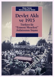 Devlet Aklı ve 1915 : Türkiye’de Ermeni Meselesi Anlatısının İnşası -         2018