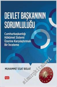 Devlet Başkanının Sorumluluğu : Cumhurbaşkanlığı Hükümet Sistemi Üzerine Karşılaştırmalı Bir İnceleme -        2025