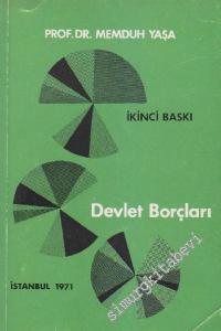 Devlet Borçları : Devlet Gelirleri İçinde Borçlanmanın Yeri - Devlet Borçlarının Çeşitleri - Borçlanma Tekniği - Borçların İdaresi - Devlet Borçları Yükü  - İMZALI -        1971
