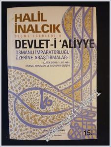 Devlet-i Aliyye 1: Osmanlı İmparatorluğu Üzerine Araştırmalar - Klasik Dönem (1302 - 1606) Siyasal Kurumsal ve Ekonomik Gelişim İMZALI -        2009