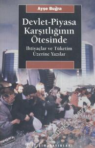 Devlet - Piyasa Karşıtlığının Ötesinde: İhtiyaç ve Tüketim Üzerine Yazılar -        2011