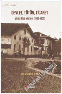 Devlet, Tütün, Ticaret: SİVAS REJİ İDARESİ (1883 – 1925) -        2025