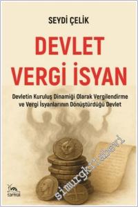 Devlet Vergi İsyan : Devletin Kuruluş Dinamiği Olarak Vergilendirme ve Vergi İsyanlarının Dönüştürdüğü Devlet -        2026