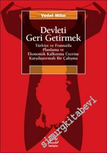 Devleti Geri Getirmek Türkiye ve Fransa'da Planlama ve Ekonomik Kalkınma Üzerine Karşılaştırmalı Bir Çalışma -        2023