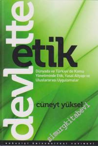 Devlette Etik: Dünyada ve Türkiye'de Kamu Yönetiminde Etik, Yasal Altyapı ve Uluslararası Uygulamalar -