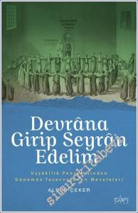 Devrana Girip Seyran Edelim : Uşşakilik Penceresinden Günümüz Tasavufunun Meseleleri -        2023
