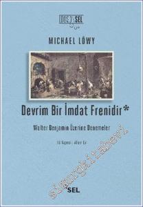 Devrim Bir İmdat Frenidir : Walter Benjamin Üzerine Denemeler -        2021