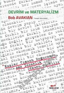 Devrim ve Materyalizm: Kuşlar Timsah Doğuramaz, Ama İnsanlık Ufkunu Aşabilir -