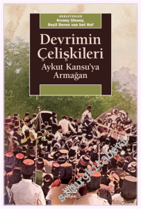 Devrimin Çelişkileri: Aykut Kansu'ya Armağan -