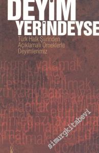 Deyim Yerindeyse: Türk Halk Şiirinden Açıklamalı Örneklerle Deyimler  -