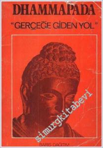 Dhammapada: Gerçeğe Giden Yol -