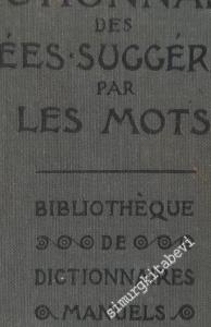 Dictionnaire des Idées Suggérées par les mots contenant tous les mots de la Langue française groupe d'après le sens -        1930