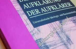 Die Aufklärung der Aufklärer: Universalistische Ideologie- und Rassismuskritik -        2001
