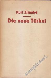 Die Neue Türkei: Politische Entwicklung 1914 - 1929 -