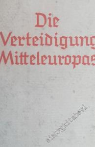 Die Verteidigung Mitteleuropas. Unter Mitarbeit von Gerhard Oestreich, Wilhelm Scheidt, Bernhard Schwertfeger, Gustav Frantz und Hermann Ullmann -        1940