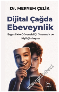 Dijital Çağda Ebeveynlik: Ergenlikte Güvensizliği Onarmak ve Kişiliğin İnşası -        2026