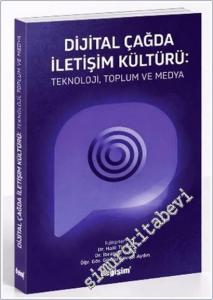 Dijital Çağda İletişim Kültürü : Teknoloji Toplum ve Medya -        2025