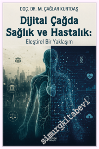 Dijital Çağda Sağlık ve Hastalık: Eleştirel Bir Yaklaşım -         2026