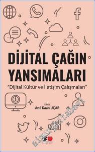 Dijital Çağın Yansımaları : Dijital Kültür ve İletişim Çalışmaları -        2023