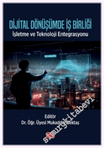 Dijital Dönüşümde İş Birliği : İşletme ve Teknoloji Entegrasyonu -