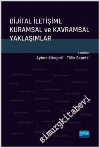 Dijital İletişime Kuramsal ve Kavramsal Yaklaşımlar -        2021
