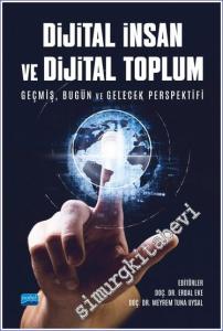 Dijital İnsan ve Dijital Toplum : Geçmiş Bugün ve Gelecek Perspektifi -        2023