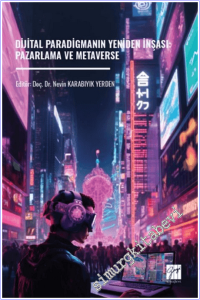 Dijital Paradigmanın Yeniden İnşası: Pazarlama ve Metaverse -        2026