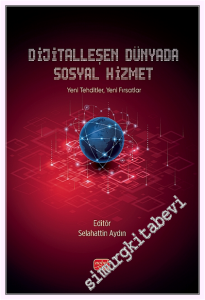 Dijitalleşen Dünyada Sosyal Hizmet : Yeni Tehditler Yeni Fırsatlar -         2025
