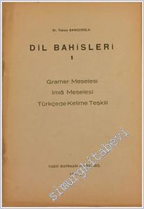 Dil Bahisleri 1: Gramer Meselesi İmla Meselesi Türkçede Kelime Teşkili -        1941