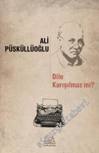 Dile Karışılmaz mı ? Dil ve Şiir Yazıları -