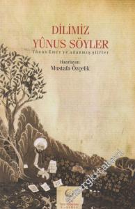 Dilimiz Yunus Söyler / Yûnus Emre'ye Adanmış Şiirler -