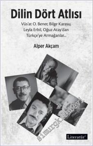 Dilin Dört Atlısı : Vüs'at O.Bener - Bilge Karasu - Leyla Erbil - Oğuz Atay'dan Türkçeye Armağanlar -        2026