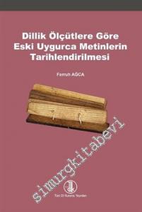 Dillik Ölçütlere Göre Eski Uygurca Metinlerin Tarihlendirilmesi -