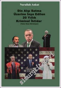 Din Alıp Satma Üzerine İnşa Edilen 20 Yıllık Kriminal İktidar (Yolun Sonu Görünüyor)  -        2022