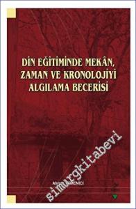 Din Eğitiminde Mekan, Zaman ve Kronolojiyi Algılama Becerisi -        2023